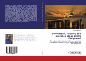 Stonehenge, Avebury and Drombeg Stone Circles Deciphered